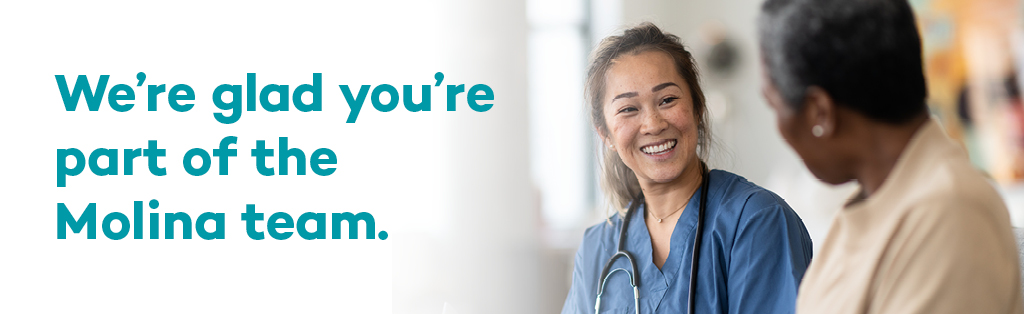 We're glad you're part of the Molina team.